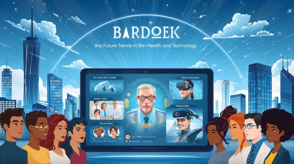 Bardoek: Future Trends in Skin Health and Technology